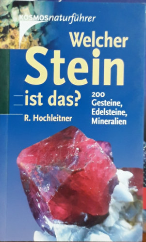 Welcher Stein ist das?: 200 Gesteine, Edelsteine und Mineralien (Kosmos-Naturfhrer)