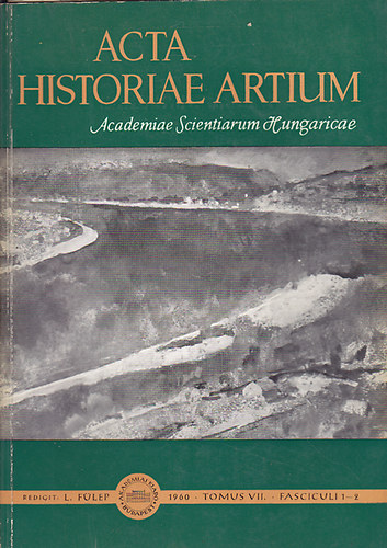 Acta Historiae Artium (tomus VII. 1-2.) 1960.