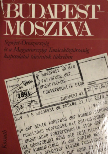 Budapest-Moszkva (Magy.Tancskztrsasg kapcs. tviratok tkrben)