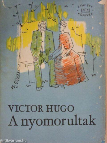 SZERZ Victor Hugo SZERKESZT Benye Jnos FORDT Lnyi Viktor Rvay Jzsef Szekeres Gyrgy GRAFIKUS Kry dm LEKTOR Szekeres Gyrgy - A nyomorultak I-II. (Kt ktet egyben. Rvidtett magyar kiads. Nhny fekete-fehr brval illusztrlva.)