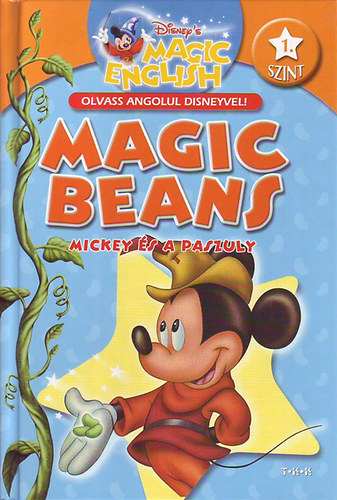 Mickey �s a paszuly - Magic beans (Magic English - Olvass angolul Disneyvel!) 1.szint