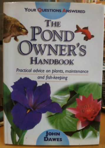 The Pond Owner's Handbook - Practical advice on plants, maintenance and fish-keeping (Your Questions Answered)