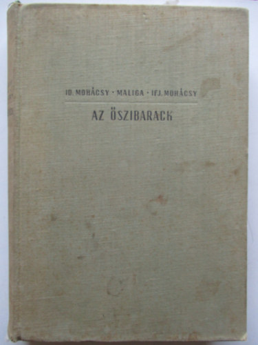 Id. Mohácsy Mátyás . Maliga Pál . Ifj. Mohácsy Mátyás - Az őszibarack
