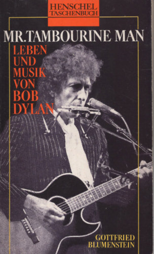 Mr. Tambourine Man / Leben und Musik von Bob Dylan