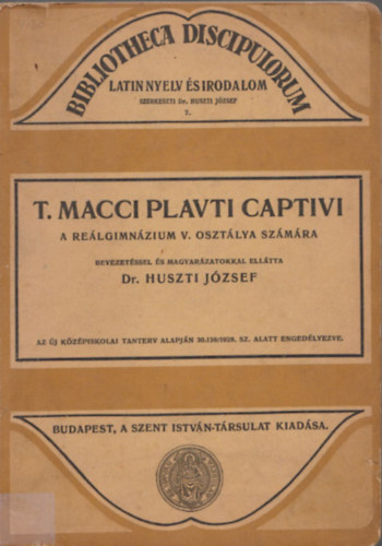 T. Macci Plavti Captivi a re�lgimn�ziumok V. oszt�lya sz�m�ra (Bibliotheca Discipulorum)
