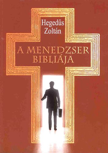 Hegeds Zoltn - A menedzser biblija