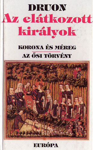 Az eltkozott kirlyok II. (A korona s mreg, Az si trvny)