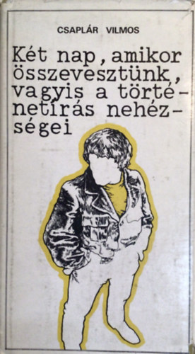 Kt nap, amikor sszevesztnk, vagyis a trtnetrs nehzsgei