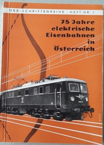 Alexander Koci - 75 Jahre Elektrische Eisenbahnen in sterreich (elektromos vonatok Ausztriban)