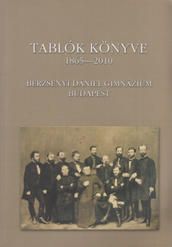 Tablk knyve 1865-2010 - Berzsenyi Dniel Gimnzium- Budapest