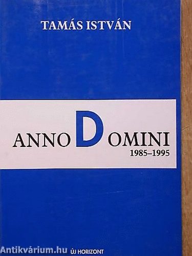 Tams Istvn - Anno Domini 1985-1995 (Egy kortrs feljegyzsei)