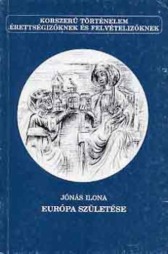 Eur�pa sz�let�se (Korszer� t�rt�nelem) - A k�z�pkori latin civiliz�ci� r�vid t�rt�nete - M�sodik, jav�tott kiad�s