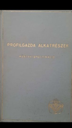 Profilgazda alkatrszek - mszaki specifikcik