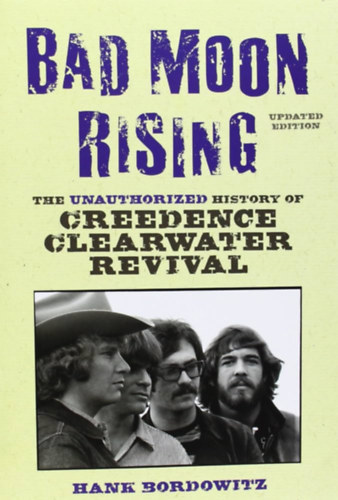 Bad Moon Rising (updated edition) - The unauthorized history of Credence Clearwater revival