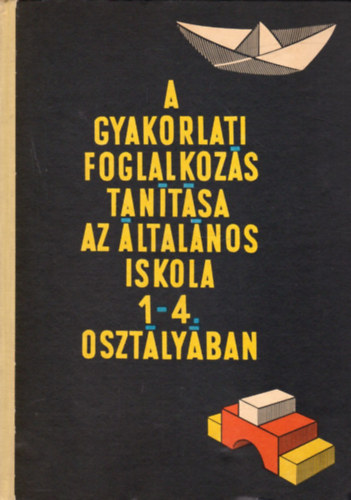 A gyakorlati foglalkozs tantsa az ltalnos iskolk 1-4. o.-ban