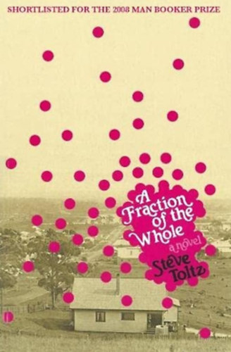 Steve Toltz - A Fraction of The Whole