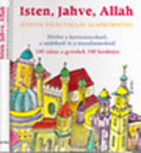 Isten, Jahve, Allah (Hrom vilgvalls alapkrdsei)