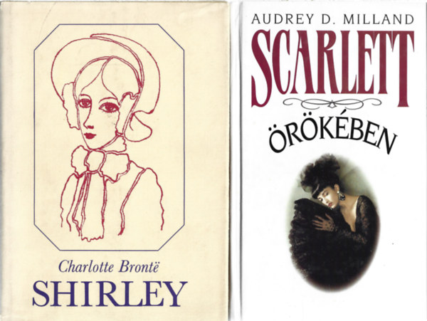 2 db k�nyv, Charlotte Bronte: Shirley, Audrey D. Milland: Scarlett �r�k�ben