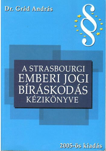 Grd Andrs dr.; Weller Mnika dr. - A strasbourgi emberi jogi brskods kziknyve