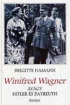 Winifred Wagner avagy Hitler s Bayreuth