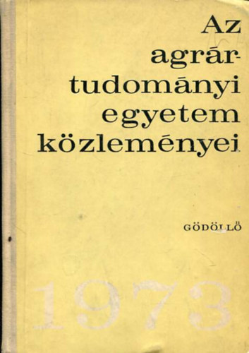 Az Agr�rtudom�nyi Egyetem k�zlem�nyei 1973