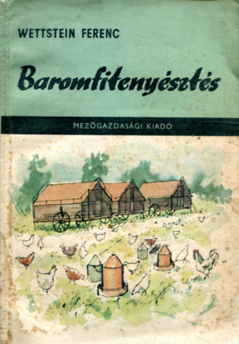 Wettstein Ferenc - Baromfiteny�szt�s