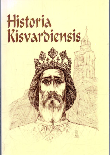 Szivk Gbor Szeifried Zoltn - Historia Kisvardiensis - Helytrtneti eladsok Kisvrda trtnetbl