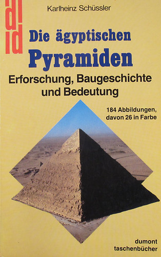 Die gyptischen Pyramiden. Erforschung, Baugeschichte und Bedeutung