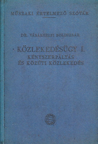 Kzlekedsgy I. - Knyszerplys s kzti kzlekeds (Mszaki rtelmez Sztr 7.)