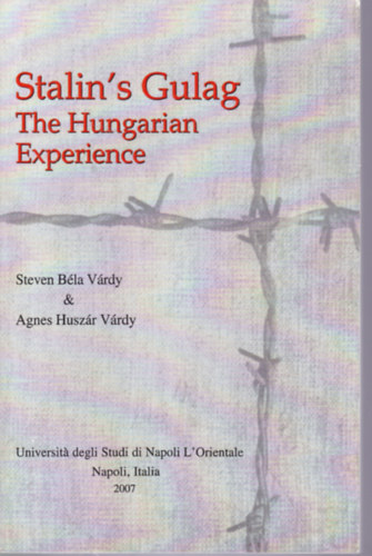Stalin's Gulag the Hungarian Experience (Sztlin gulgja - angol nyelv)