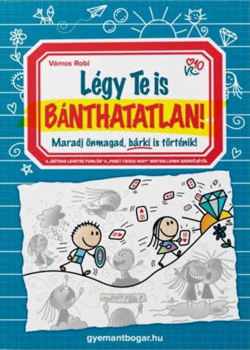 L�gy Te is B�nthatatlan!