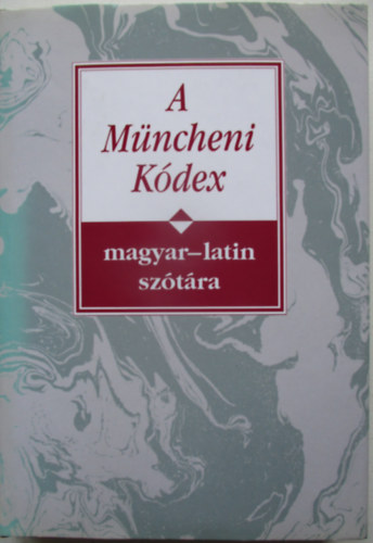 A M�ncheni K�dex magyar-latin sz�t�ra