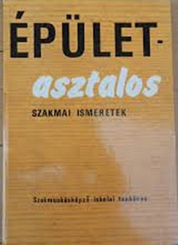 �p�letasztalos szakmai ismeret