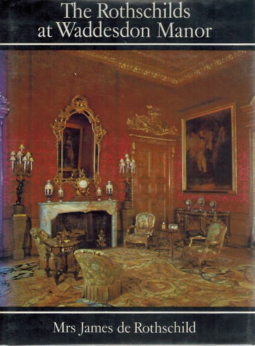 The Rothschilds at Waddesdon Manor Hardcover