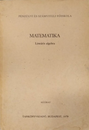 Dr. Szörcsei László - Matematika - Lineáris algebra - Kézirat