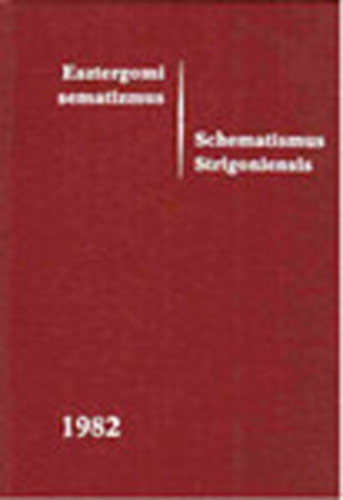 Esztergomi sematizmus - Scematismus Strigoniensis 1982 (Az esztergomi fegyhzmegye nvtra s vknyve)