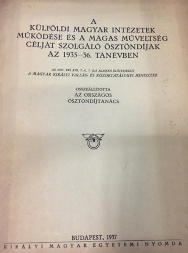 A klfldi s magyar intzetek mkdse s a magas mveltsg cljt szolgl sztndjak az 1935-36. tanvben