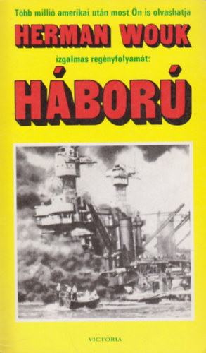 Herman Wouk - 6 db Herman Wouk reg�ny: H�bor� - Aurora hajnalp�r, avagy diszn� a h�zban - �r�kk� karnev�l - Rem�ny I-II. - K�v�l-bel�l - �n Istenem (A zsid� �letforma)