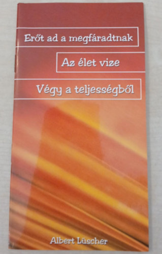 Ert ad a megfradtnak - Az let vize - Vgy a teljessgbl