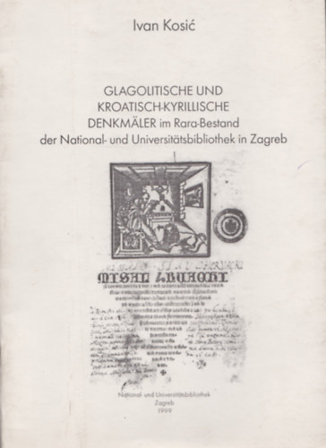 Glagolitische und kroatish-kyrillische Denkmler im Rara-Bestand der National- und Universitatsbibliothek in Zagreb