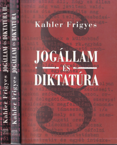 Kahler Frigyes - Jogállam és diktatúra I-II.
