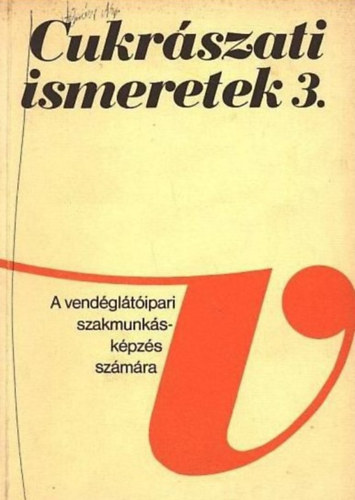 Dunszt Kroly - Cukrszati ismeretek 3.