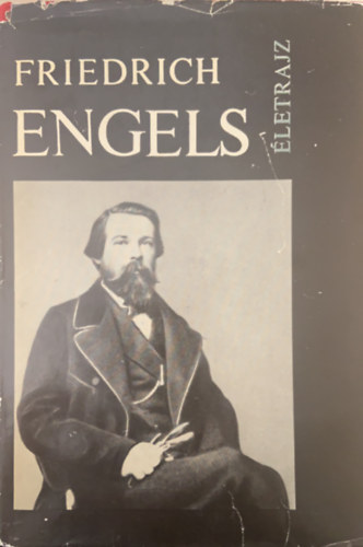 L.F.Iljicsov,J.P.Kangyel,N.J.Kolpinszkij,,.... - Friedrich Engels �letrajz