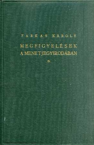 Farkas Kroly - Megfigyelsek a menetjegyirodban