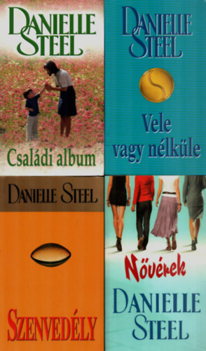 4 db Danielle Steel egytt: Csaldi album, Vele vagy nlkle, Szenvedly, Nvrek.