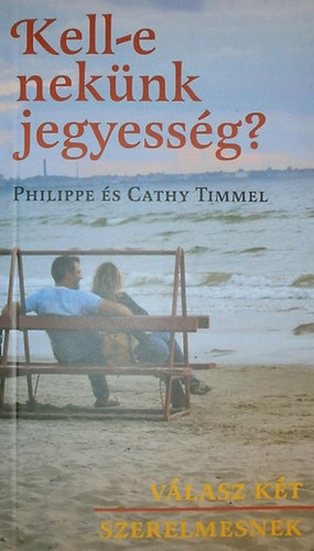 Philippe Timmel - Cathy Timmel - Kell-e neknk jegyessg?