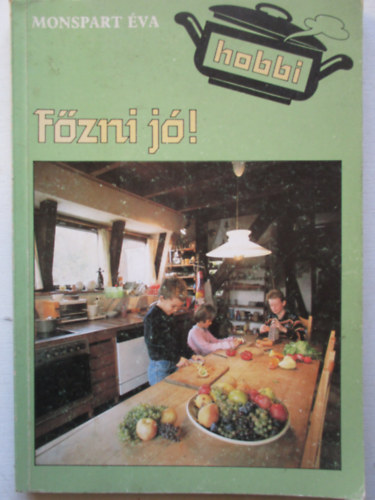 Fzni j! - Szakcsknyv gyerekeknek
