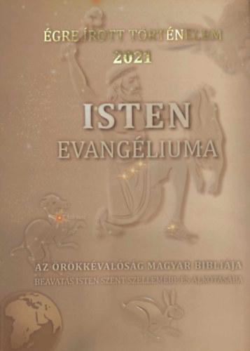 Isten Evangliuma - Az rkkvalsg magyar Biblija (Apostol 1 - gre rott Trtnelem 2021)