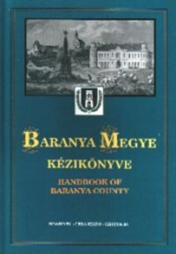 Baranya megye kziknyve I-II. (Magyarorszg megyei kziknyvei 1.)
