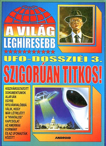 A vilg leghresebb UFO-dosszii 3.: Szigoran titkos